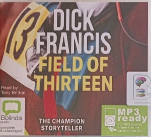 Field of Thirteen written by Dick Francis performed by Tony Britton on MP3 CD (Unabridged)